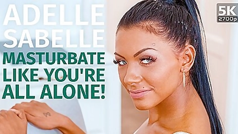 Adelle Sabelle - Masturbate Like Youre All Alone